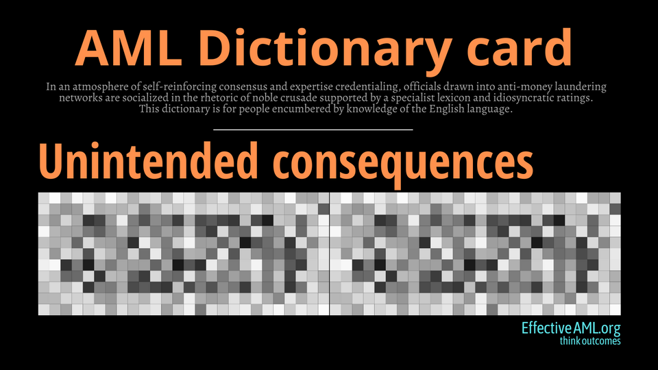 AML Dictionary: “Unintended consequences”
